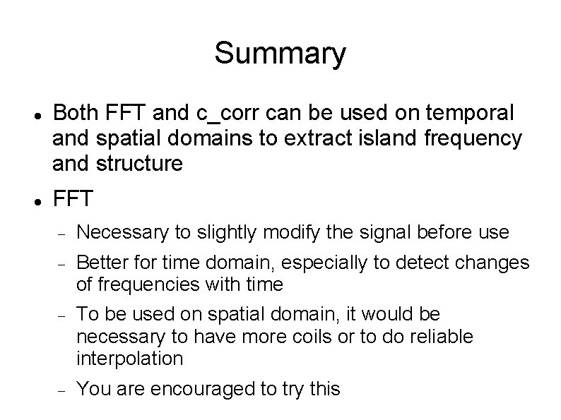 Summary Both FFT and c_corr can be used on temporal and spatial domains to