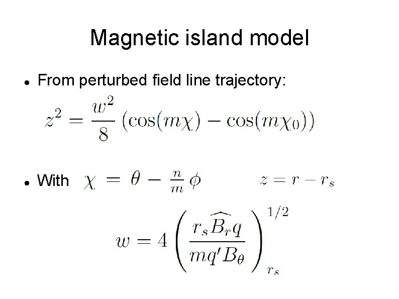 Magnetic island model From perturbed field line trajectory: With and 