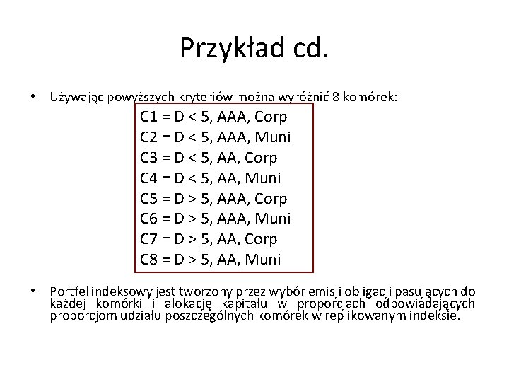 Przykład cd. • Używając powyższych kryteriów można wyróżnić 8 komórek: C 1 = D