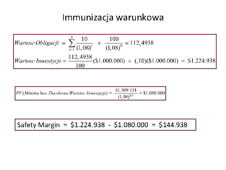 Immunizacja warunkowa Safety Margin = $1. 224. 938 - $1. 080. 000 = $144.