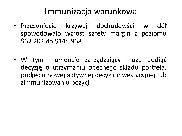 Immunizacja warunkowa • Przesuniecie krzywej dochodowści w dół spowodowało wzrost safety margin z poziomu