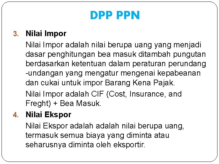 DPP PPN 3. Nilai Impor adalah nilai berupa uang yang menjadi dasar penghitungan bea