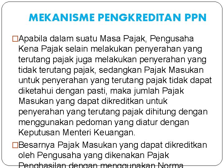 MEKANISME PENGKREDITAN PPN �Apabila dalam suatu Masa Pajak, Pengusaha Kena Pajak selain melakukan penyerahan