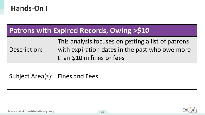 Hands-On I Patrons with Expired Records, Owing >$10 Description: This analysis focuses on getting