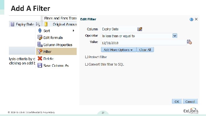 Add A Filter © 2019 Ex Libris | Confidential & Proprietary 27 