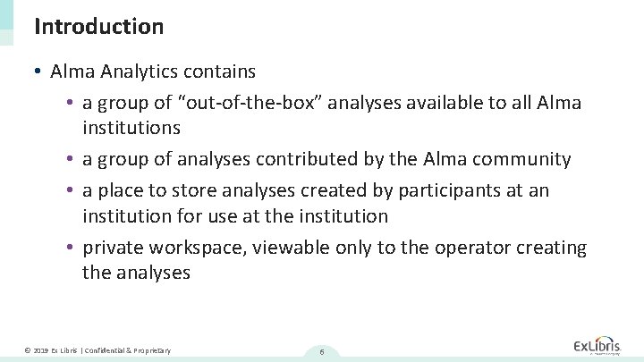 Introduction • Alma Analytics contains • a group of “out-of-the-box” analyses available to all