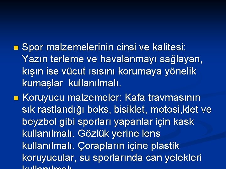 Spor malzemelerinin cinsi ve kalitesi: Yazın terleme ve havalanmayı sağlayan, kışın ise vücut ısısını