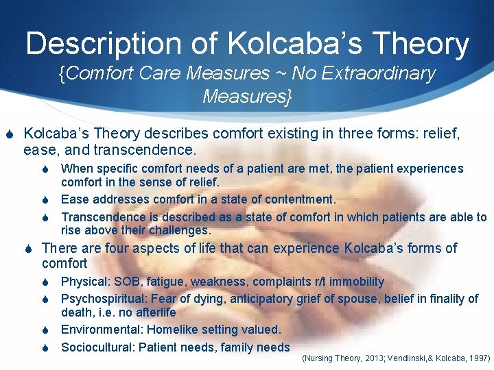 Description of Kolcaba’s Theory {Comfort Care Measures ~ No Extraordinary Measures} S Kolcaba’s Theory