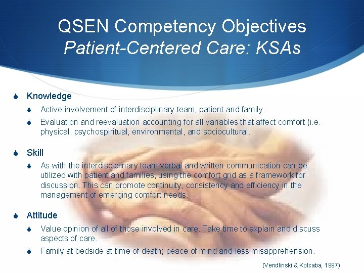 QSEN Competency Objectives Patient-Centered Care: KSAs S Knowledge S Active involvement of interdisciplinary team,