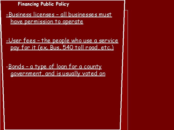 Financing Public Policy -Business licenses – all businesses must have permission to operate -User