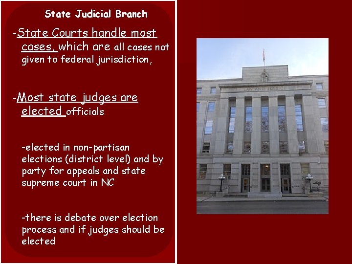 State Judicial Branch -State Courts handle most cases, which are all cases not given