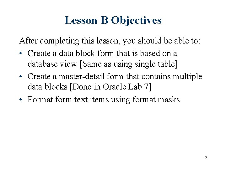 Lesson B Objectives After completing this lesson, you should be able to: • Create