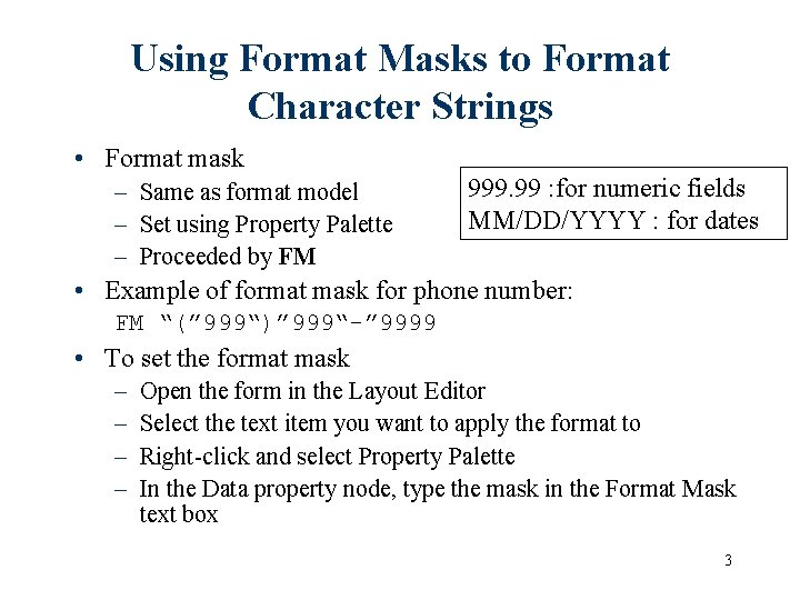 Using Format Masks to Format Character Strings • Format mask – Same as format