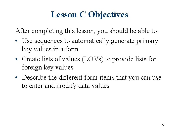 Lesson C Objectives After completing this lesson, you should be able to: • Use