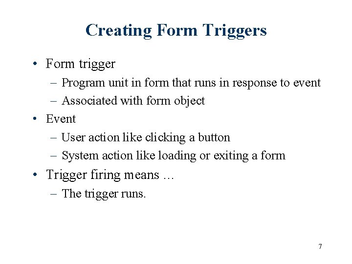 Creating Form Triggers • Form trigger – Program unit in form that runs in