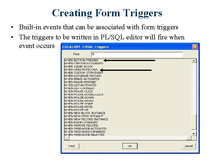Creating Form Triggers • Built-in events that can be associated with form triggers •