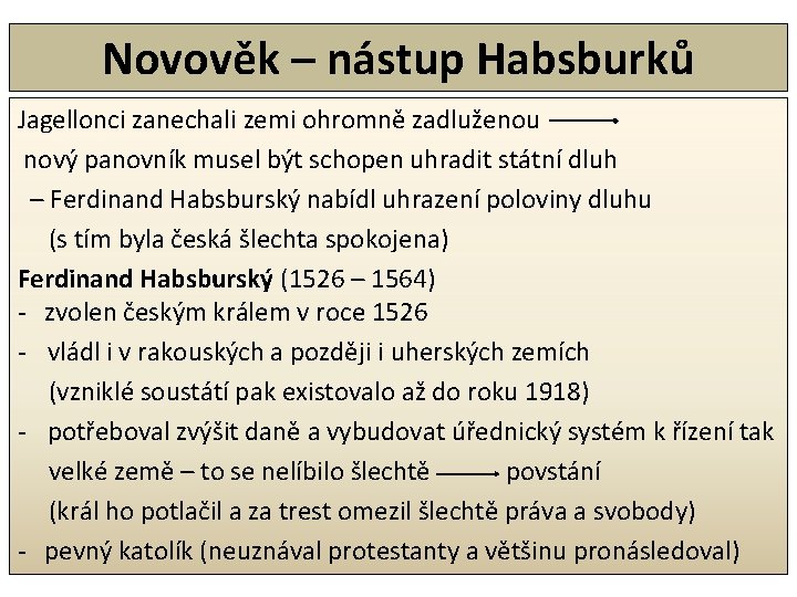 Novověk – nástup Habsburků Jagellonci zanechali zemi ohromně zadluženou nový panovník musel být schopen