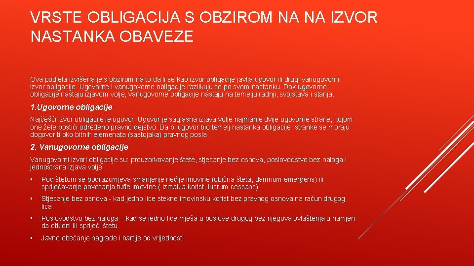 VRSTE OBLIGACIJA S OBZIROM NA NA IZVOR NASTANKA OBAVEZE Ova podjela izvršena je s