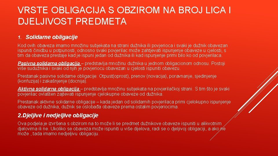 VRSTE OBLIGACIJA S OBZIROM NA BROJ LICA I DJELJIVOST PREDMETA 1. Solidarne obligacije Kod