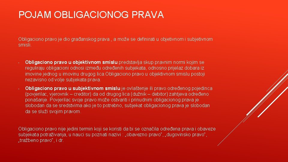 POJAM OBLIGACIONOG PRAVA Obligaciono pravo je dio građanskog prava , a može se definirati