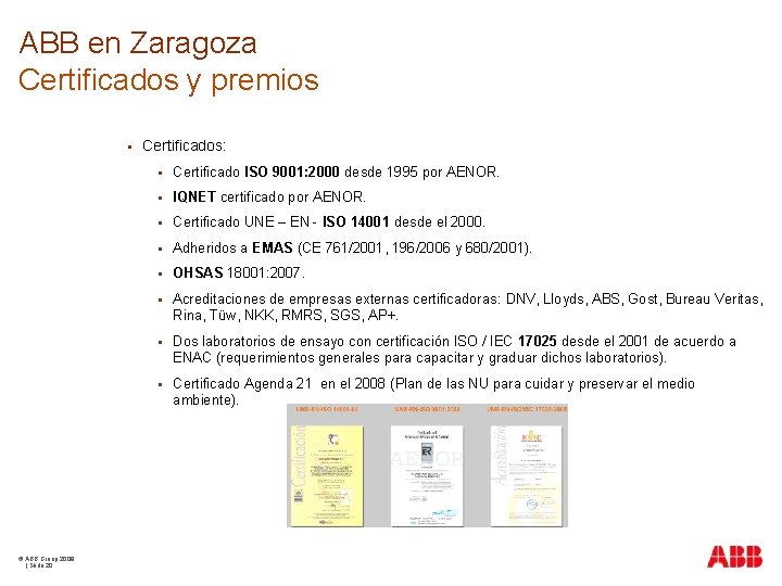 ABB en Zaragoza Certificados y premios © ABB Group 2009 | Slide 20 Certificados: