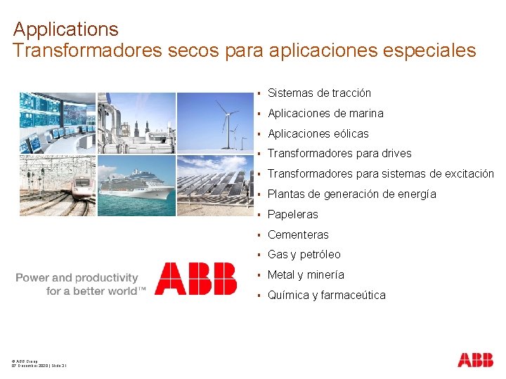 Applications Transformadores secos para aplicaciones especiales © ABB Group 07 December 2020 | Slide