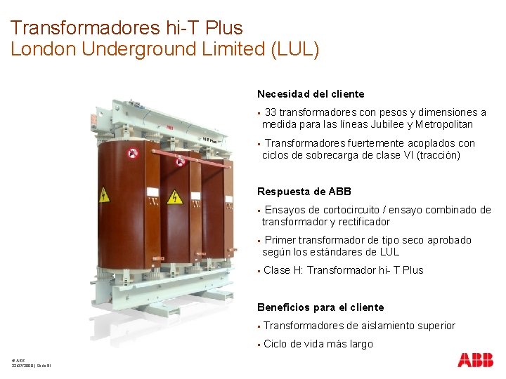 Transformadores hi-T Plus London Underground Limited (LUL) Necesidad del cliente 33 transformadores con pesos