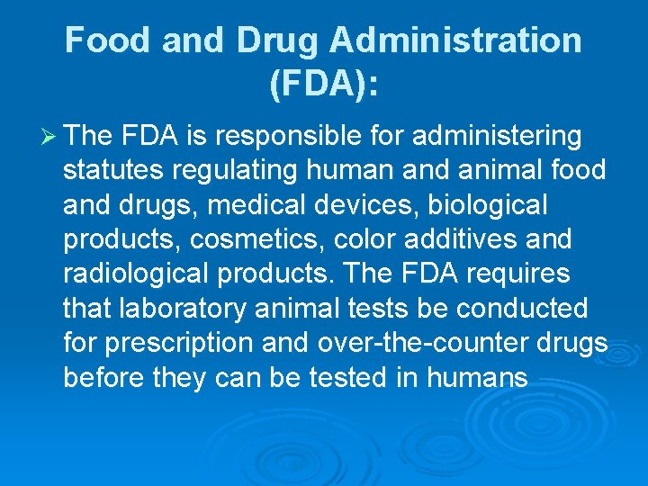 Food and Drug Administration (FDA): Ø The FDA is responsible for administering statutes regulating