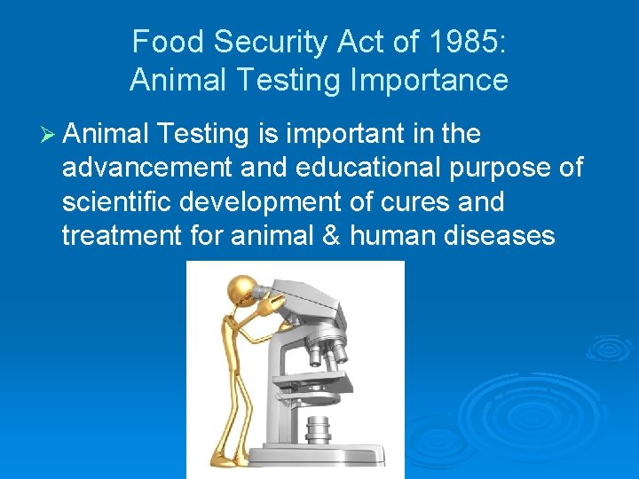 Food Security Act of 1985: Animal Testing Importance Ø Animal Testing is important in