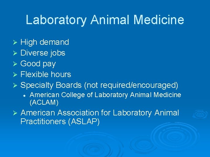 Laboratory Animal Medicine High demand Ø Diverse jobs Ø Good pay Ø Flexible hours