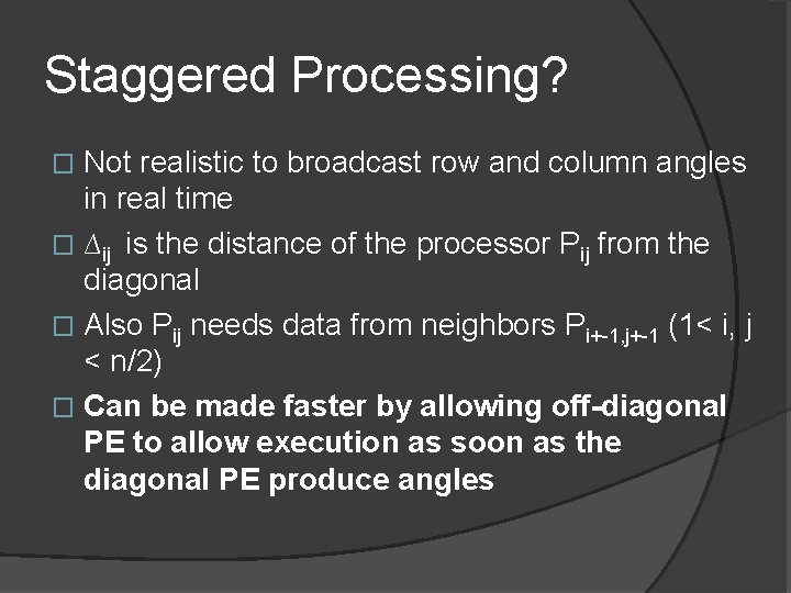 Staggered Processing? Not realistic to broadcast row and column angles in real time �
