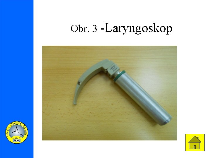 Obr. 3 -Laryngoskop 