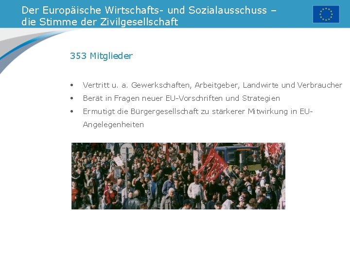 Der Europäische Wirtschafts- und Sozialausschuss – die Stimme der Zivilgesellschaft 353 Mitglieder • Vertritt