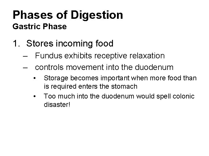 Phases of Digestion Gastric Phase 1. Stores incoming food – Fundus exhibits receptive relaxation