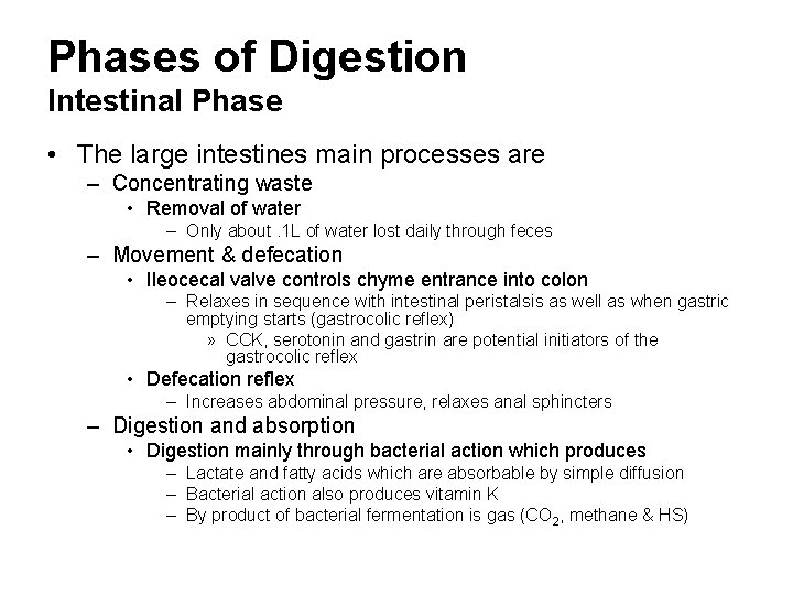 Phases of Digestion Intestinal Phase • The large intestines main processes are – Concentrating