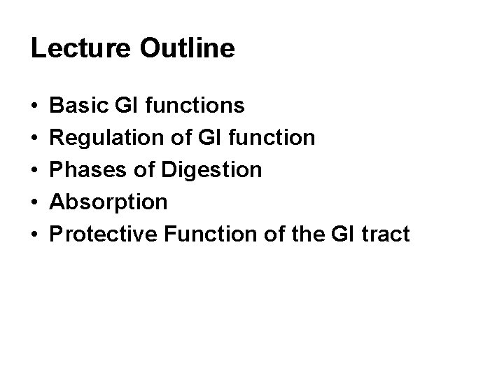Lecture Outline • • • Basic GI functions Regulation of GI function Phases of