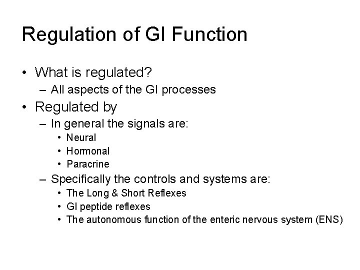 Regulation of GI Function • What is regulated? – All aspects of the GI