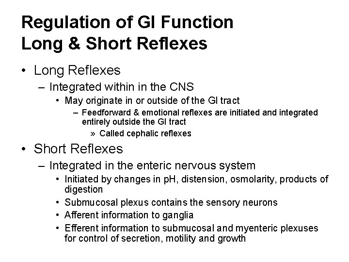 Regulation of GI Function Long & Short Reflexes • Long Reflexes – Integrated within