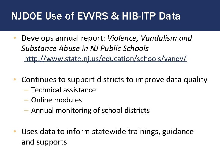 NJDOE Use of EVVRS & HIB-ITP Data • Develops annual report: Violence, Vandalism and