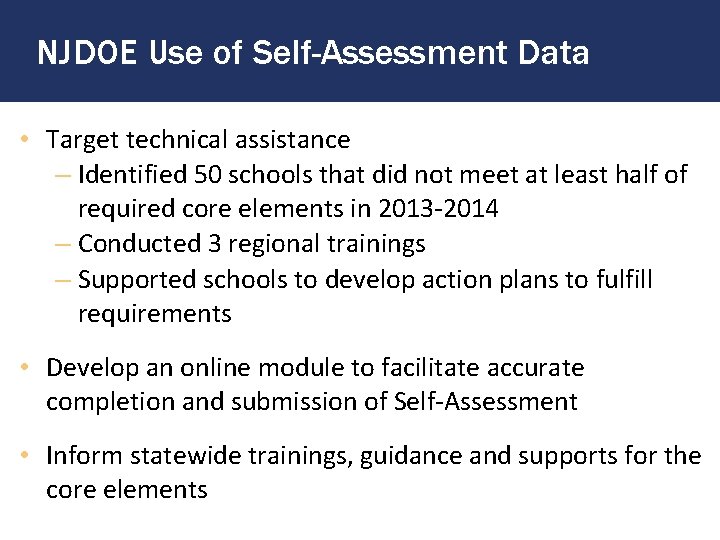 NJDOE Use of Self-Assessment Data • Target technical assistance – Identified 50 schools that