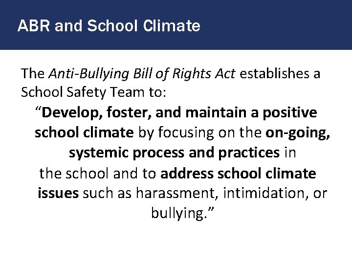ABR and School Climate The Anti-Bullying Bill of Rights Act establishes a School Safety