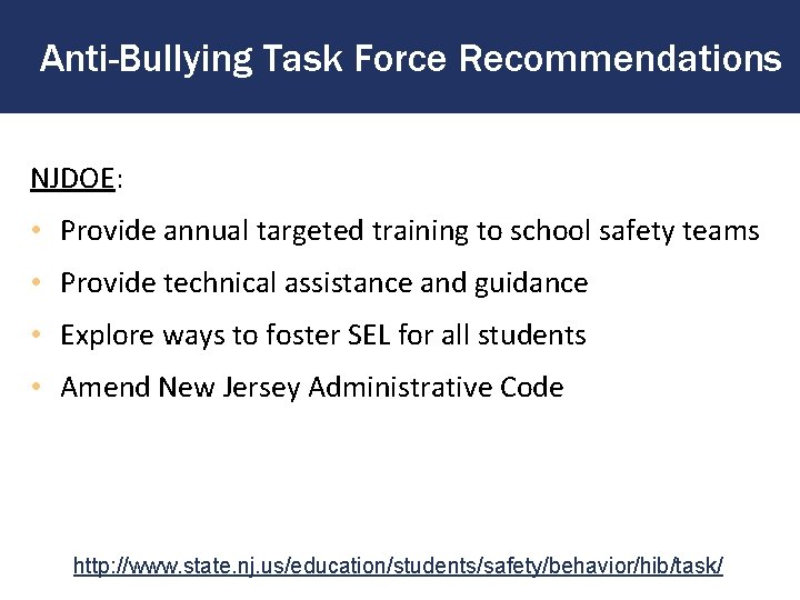 Anti-Bullying Task Force Recommendations NJDOE: • Provide annual targeted training to school safety teams