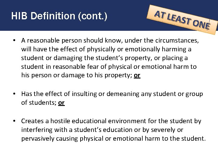 HIB Definition (cont. ) AT LE AST O NE • A reasonable person should