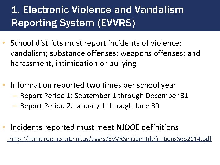 1. Electronic Violence and Vandalism Reporting System (EVVRS) • School districts must report incidents