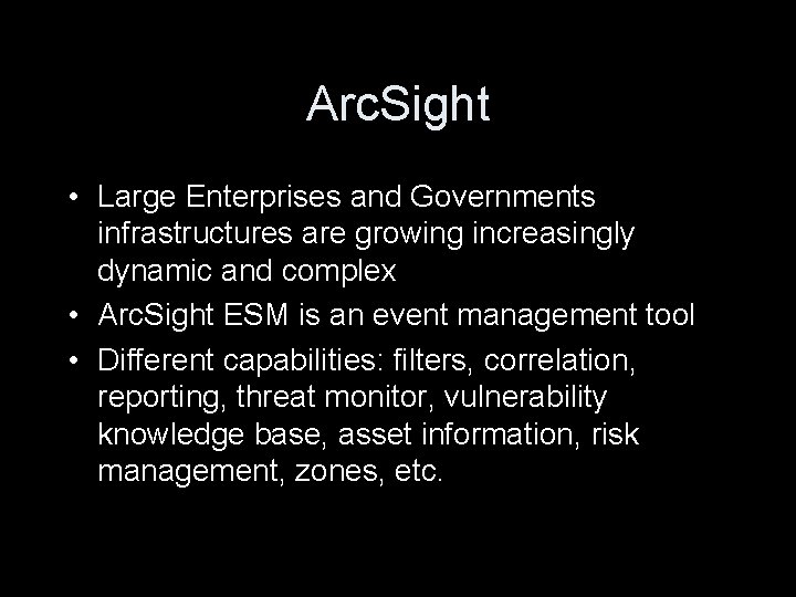 Arc. Sight • Large Enterprises and Governments infrastructures are growing increasingly dynamic and complex