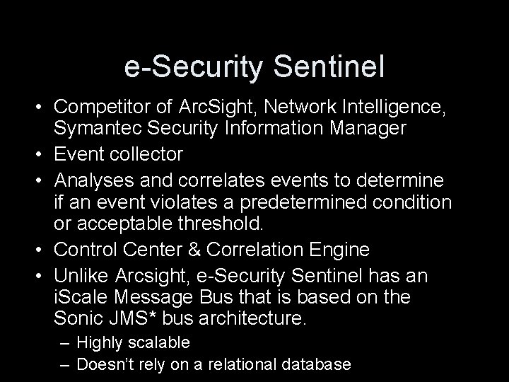 e-Security Sentinel • Competitor of Arc. Sight, Network Intelligence, Symantec Security Information Manager •