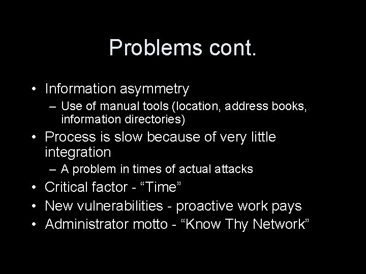 Problems cont. • Information asymmetry – Use of manual tools (location, address books, information