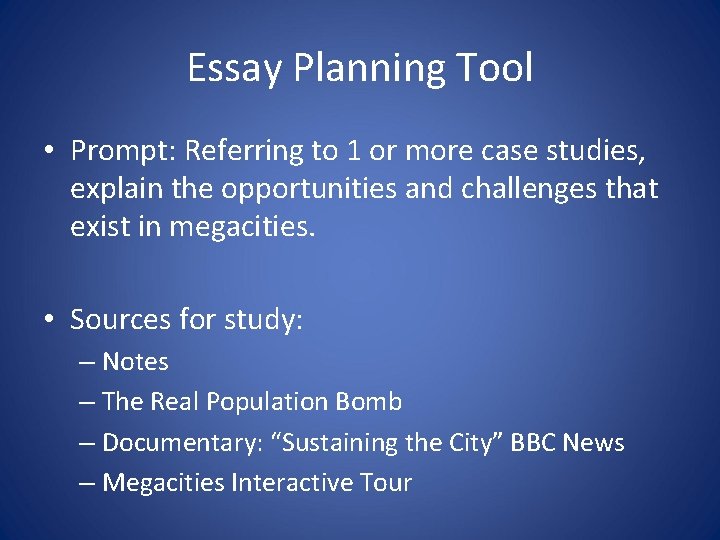 Essay Planning Tool • Prompt: Referring to 1 or more case studies, explain the