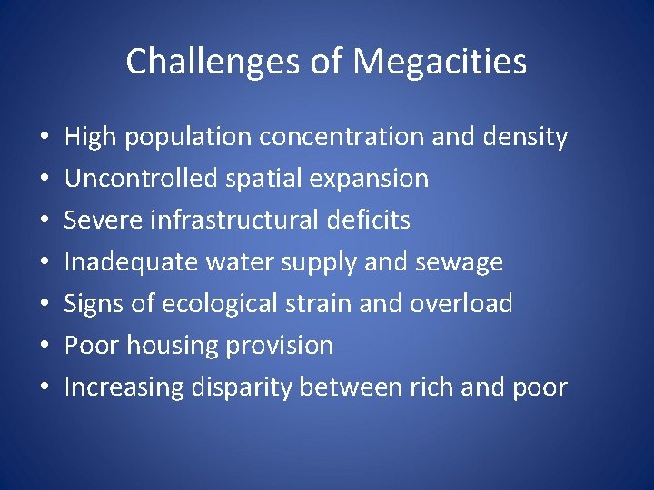 Challenges of Megacities • • High population concentration and density Uncontrolled spatial expansion Severe