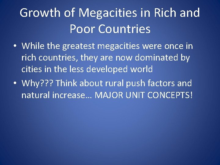 Growth of Megacities in Rich and Poor Countries • While the greatest megacities were